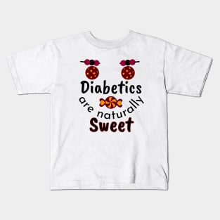 Diabetics are naturally Sweet Kids T-Shirt